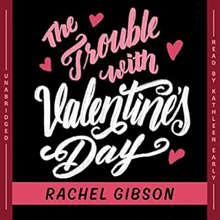 The Trouble with Valentine's Day Audiobook By Rachel Gibson cover art