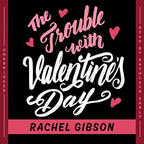 The Trouble with Valentine's Day Audiolibro Por Rachel Gibson arte de portada