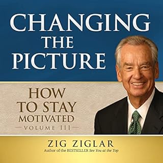 How to Stay Motivated: Changing the Picture Audiolibro Por Zig Ziglar arte de portada