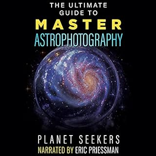 The Ultimate Guide to Master Astrophotography Audiolibro Por Planet Seekers arte de portada