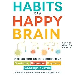 Habits of a Happy Brain Audiolibro Por Loretta Graziano Breuning PhD arte de portada