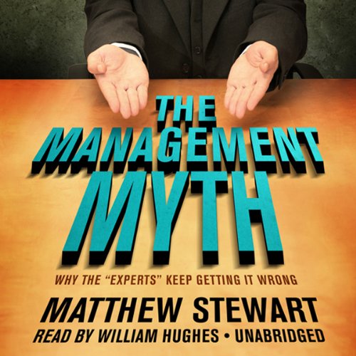 The Management Myth Audiobook By Matthew Stewart cover art