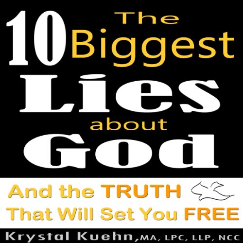 The 10 Biggest Lies About God and the Truth That Will Set You Free cover art