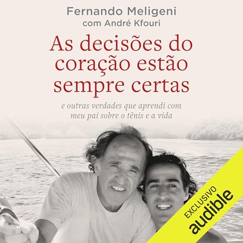 As decisões do coração estão sempre certas Audiolivro Por Fernando Meligeni, André Kfouri 