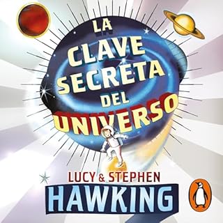 La clave secreta del universo (La clave secreta del universo 1) [George's Secret Key to the Universe] Audiobook By Lucy Hawki