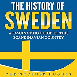 The History of Sweden: A Fascinating Guide to This Scandinavian Country Audiobook By Christopher Hughes cover art