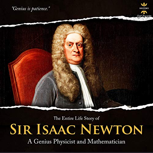 The Entire Life Story of Sir Isaac Newton cover art