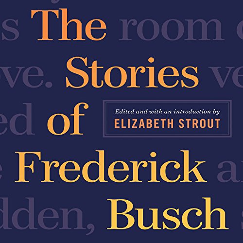 The Stories of Frederick Busch Audiolibro Por Frederick Busch, Elizabeth Strout - editor arte de portada