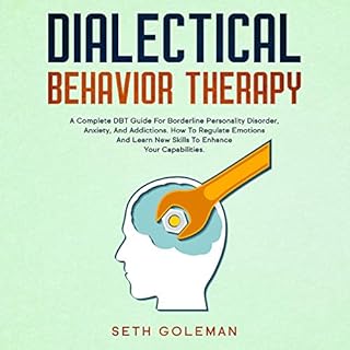 Dialectical Behavior Therapy Audiobook By Seth Goleman cover art