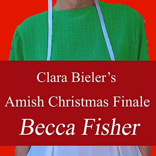 Clara Bieler's Amish Christmas Finale Audiobook By Becca Fisher cover art