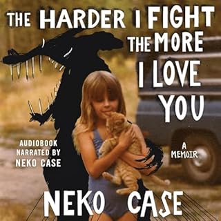 The Harder I Fight the More I Love You Audiobook By Neko Case cover art