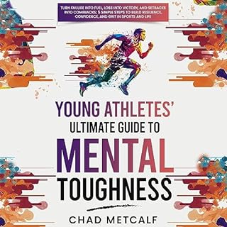 Young Athletes' Ultimate Guide to Mental Toughness Audiobook By Chad Metcalf cover art