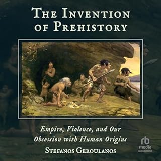 The Invention of Prehistory Audiolibro Por Stefanos Geroulanos arte de portada