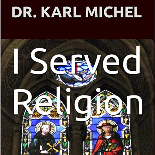 I Served Religion Audiolibro Por Karl Michel arte de portada