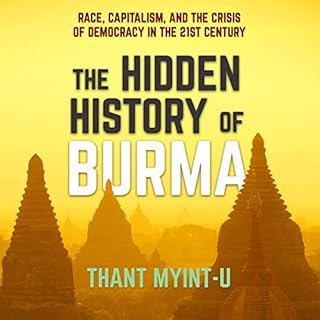 The Hidden History of Burma Audiobook By Thant Myint-U cover art