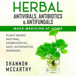 Herbal Antivirals, Antibiotics & Antifungals: Make Medicine at Home cover art