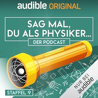 Sag mal, du als Physiker. Der Podcast: Staffel 9 Titelbild