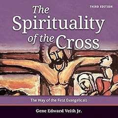 The Spirituality of the Cross Audiolibro Por Gene Edward Veith arte de portada