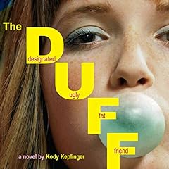 The DUFF: Designated Ugly Fat Friend Audiobook By Kody Keplinger cover art