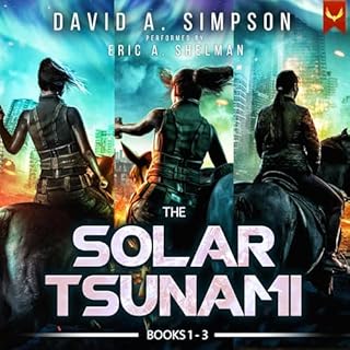 The Solar Tsunami: Books 1-3 Audiobook By David A. Simpson cover art