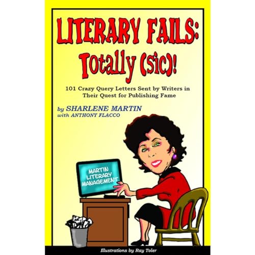 Literary Fails: Totally (sic)!: 101 Crazy Query Letters Sent By Writers in Their Quest for Publishing Fame Audiolibro Por Sha