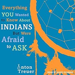 Everything You Wanted to Know about Indians but Were Afraid to Ask