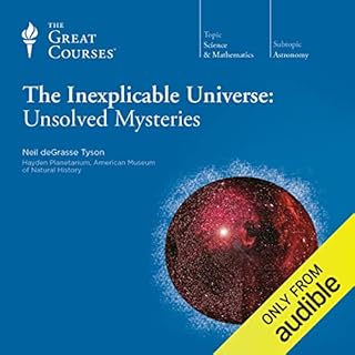 The Inexplicable Universe: Unsolved Mysteries Audiolibro Por Neil deGrasse Tyson, The Great Courses arte de portada