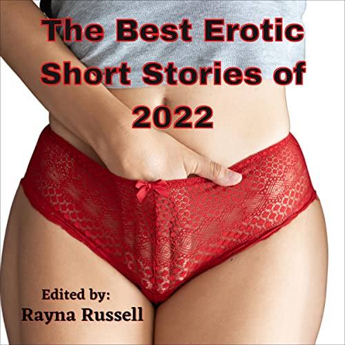 The Best Erotic Short Stories of 2022 Audiobook By Rayna Russell cover art