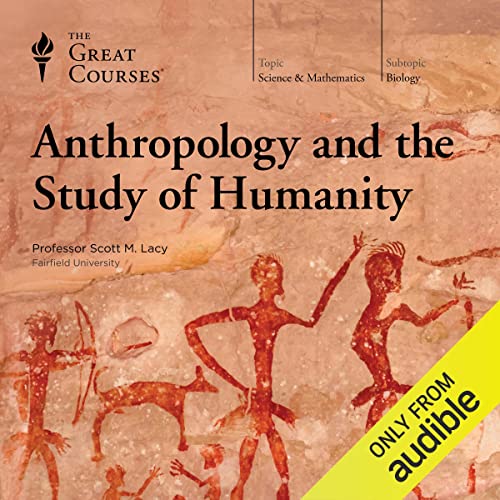 Anthropology and the Study of Humanity Audiolibro Por Scott M. Lacey, The Great Courses arte de portada