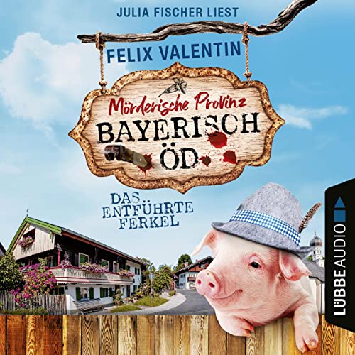 Bayerisch Öd - Das entführte Ferkel Titelbild