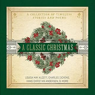 A Classic Christmas Audiobook By Louisa May Alcott, Charles Dickens, Hans Christian Andersen cover art