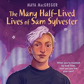 The Many Half-Lived Lives of Sam Sylvester Audiobook By Maya MacGregor cover art