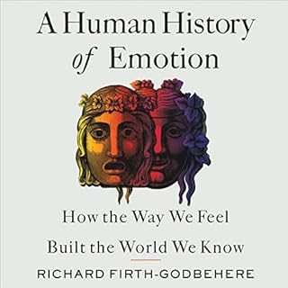 A Human History of Emotion Audiobook By Richard Firth-Godbehere cover art