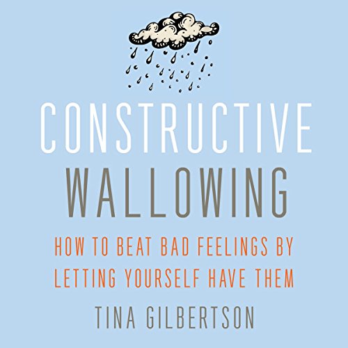 Constructive Wallowing Audiobook By Tina Gilbertson cover art