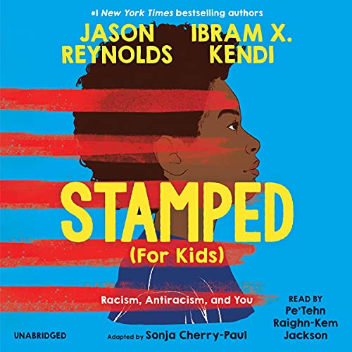 Stamped (For Kids) Audiobook By Sonja Cherry-Paul - adaptation, Rachelle Baker - Illustrator, Ibram X. Kendi, Jason Reynolds 