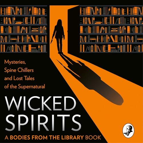 Wicked Spirits: Mysteries, Spine Chillers and Lost Tales of the Supernatural cover art