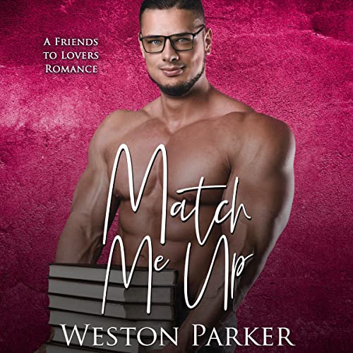 Match Me Up Audiobook By Weston Parker cover art