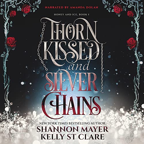 Thorn Kissed and Silver Chains Audiolibro Por Shannon Mayer, Kelly St Clare arte de portada