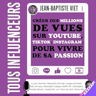 Couverture de Tous influenceurs: Créer des millions de vues sur YouTube, TikTok, Instagram, pour vivre de sa passion