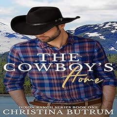 The Cowboy's Home: A Clean, Small-Town Cowboy Romance Audiolibro Por Christina Butrum arte de portada