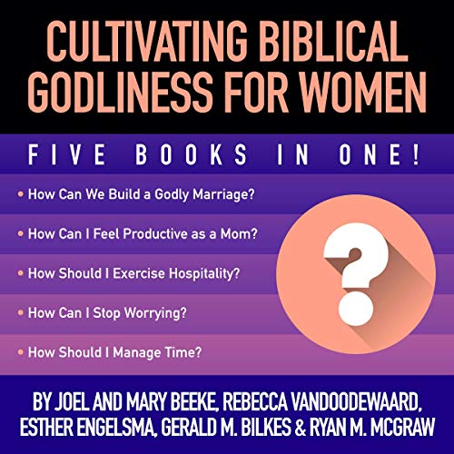 Cultivating Biblical Godliness for Women cover art