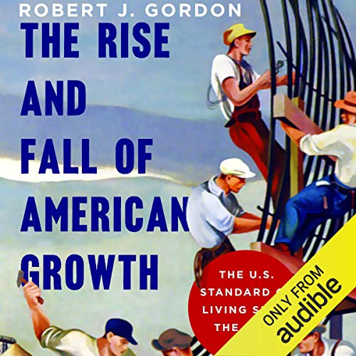 The Rise and Fall of American Growth Audiolibro Por Robert J. Gordon arte de portada