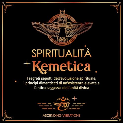 Spiritualità Kemetica [Kemetic Spirituality] Audiobook By Ascending Vibrations cover art