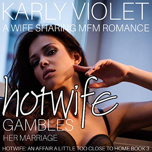 Hotwife Gambles Her Marriage - A Wife Sharing MFM Romance cover art