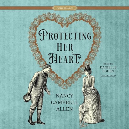 Protecting Her Heart Audiolivro Por Nancy Campbell Allen capa