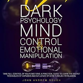 Dark Psychology Mind Control and Emotional Manipulation Audiobook By Jonh Andrew Rough cover art