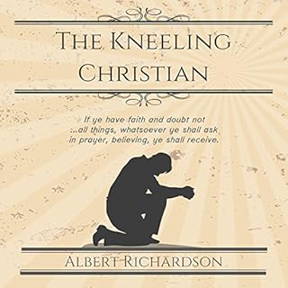 The Kneeling Christian Audiobook By Albert Richardson cover art