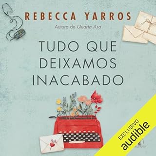 Tudo que deixamos inacabado Audiolivro Por Rebecca Yarros, Alessandra Esteche - translator capa