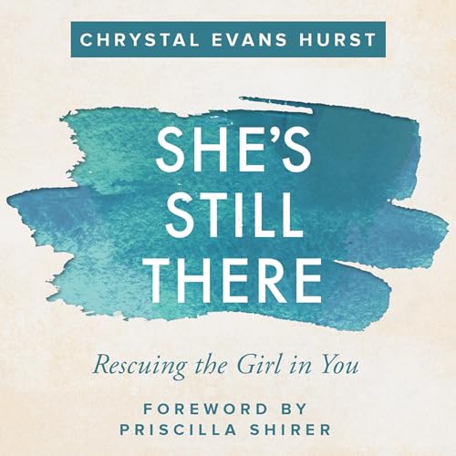 She's Still There Audiobook By Priscilla Shirer - foreword, Chrystal Evans Hurst cover art