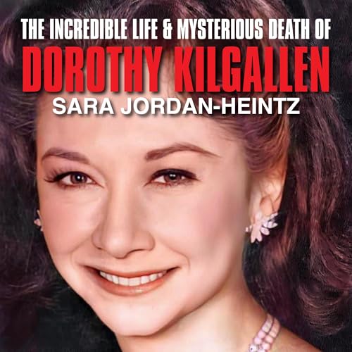 The Incredible Life & Mysterious Death of Dorothy Kilgallen Audiolivro Por Sara Jordan-Heintz capa